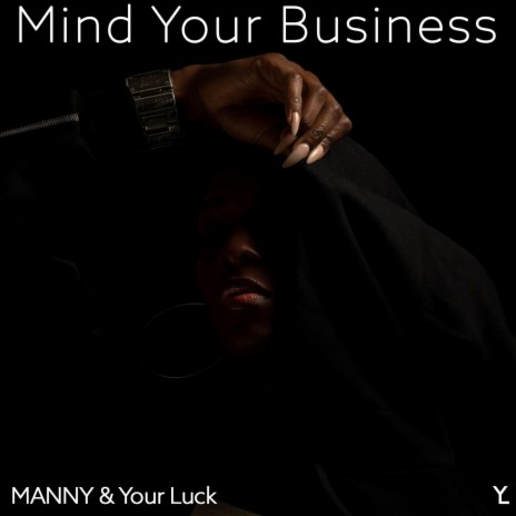 Mind Your Business ft. Your Luck