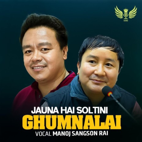 Jauna Hai Ghumnalai Soltini ft. Manoj Sangson Rai & Bijay Rana Sampang Rai | Boomplay Music