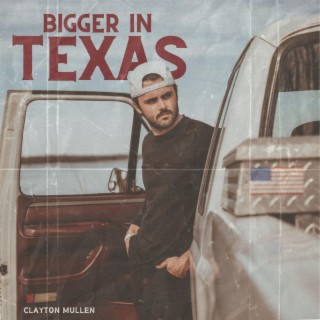 Bigger in Texas lyrics | Boomplay Music