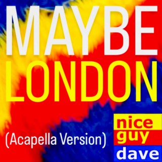 Maybe London (Acapella Version)