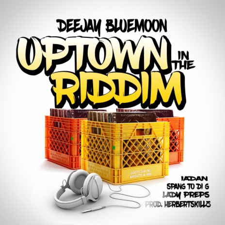 Uptown Riddim (feat. Producer HerbertSkillz)