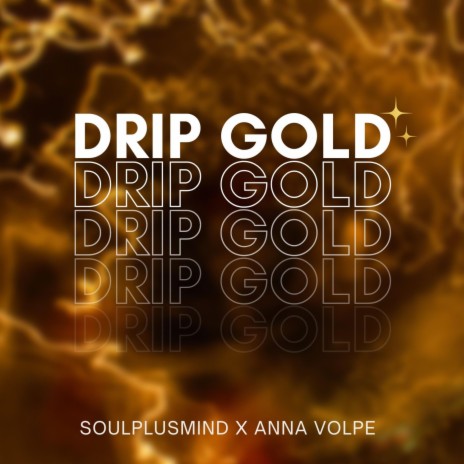 Drip Gold ft. Soulplusmind | Boomplay Music