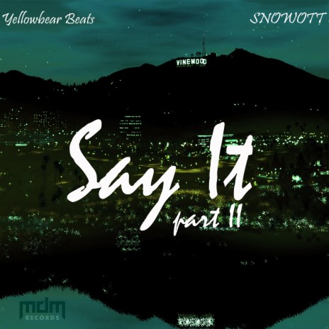 Say It, Pt. 2 ft. SNOWOTT