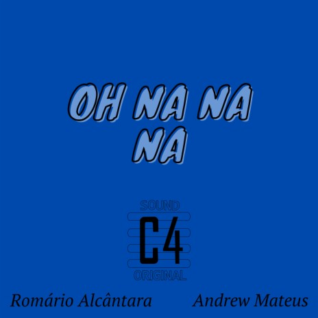 Oh na Na Na ft. Andrew Mateus & Romario Alcantara | Boomplay Music