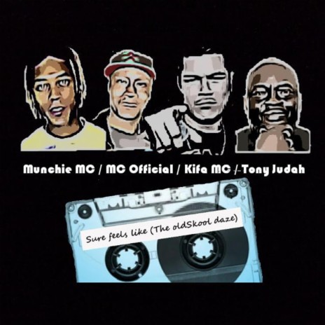 Sure Feels Like (The OldSkool daze) ft. MC Official, MC Kifa & Tony Judah | Boomplay Music