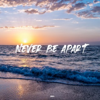 Never Be Apart