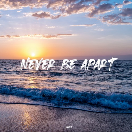 Never Be Apart