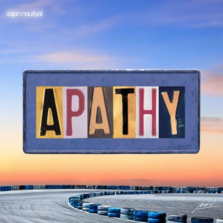 Apathy ft. Sajan Nauriyal lyrics | Boomplay Music