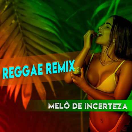 Melô de Incerteza - Erro Que Da Certo (Reggae Remix Passagem de Som) | Boomplay Music