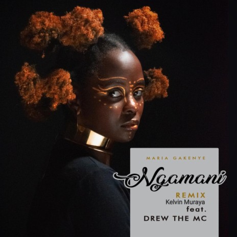 Ngamani (Remix) ft. Kelvin Muraya & Drew The MC | Boomplay Music