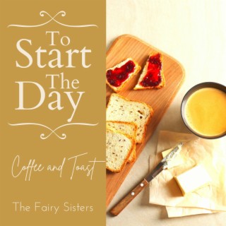 To Start the Day - Coffee and Toast