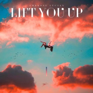 Lift You Up lyrics | Boomplay Music