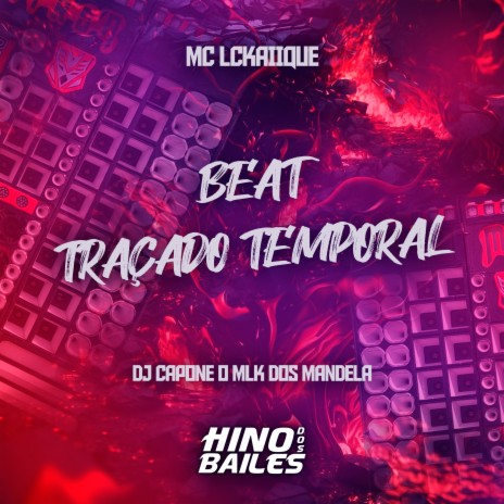 Beat Traçado Temporal ft. DJ Capone o Mlk dos Mandela | Boomplay Music