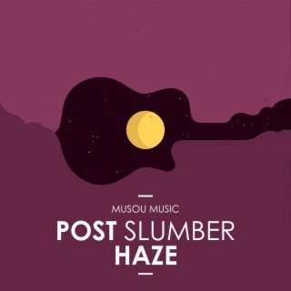 Post Slumber Haze