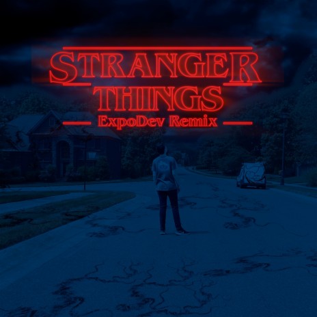 Stranger Things (ExpoDev Remix)