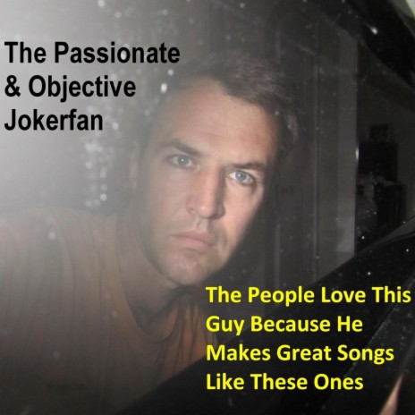 The Passionate & Objective Jokerfan Fanpage People Tribute Songs | Boomplay Music