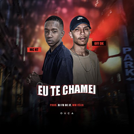 EU TE CHAMEI ft. DJ FB DE JF, Mc NT De JF & OfF Dk | Boomplay Music