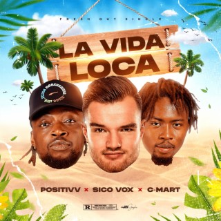 La Vida Loca ft. C-Mart & Positivv lyrics | Boomplay Music