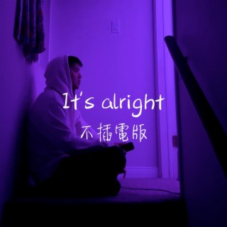 It's alright (Acoustic Version) lyrics | Boomplay Music