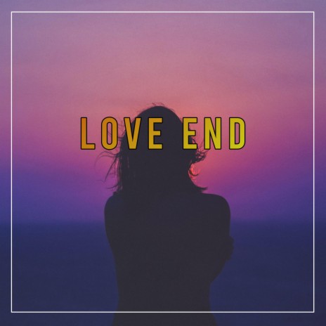 Love End | Boomplay Music