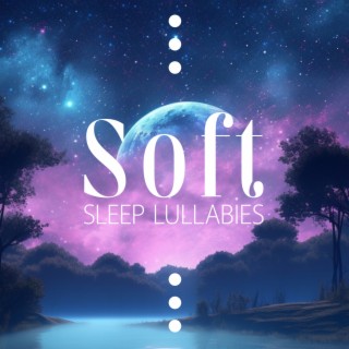 Soft Sleep Lullabies: Fast Fall Asleep & Sleep Through the Night, Deep Sleep Music, Slumber Meditation, Healing Sleep Hypnosis