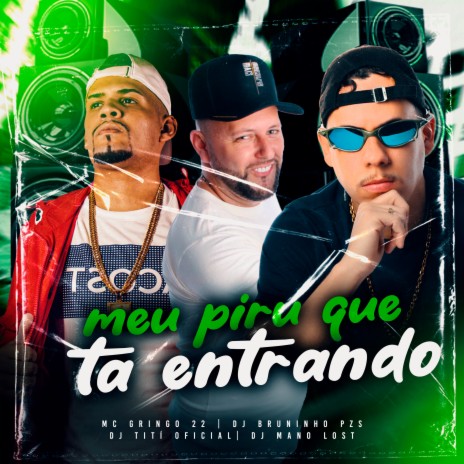 Meu Piru Que Tá Entrando (feat. Dj Mano Lost) | Boomplay Music