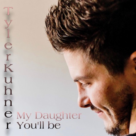 My Daughter You'll Be | Boomplay Music