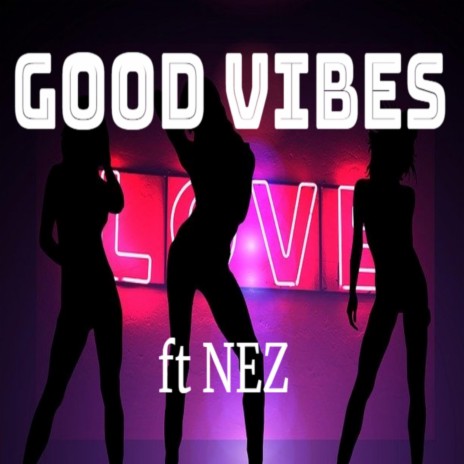 Good Vibes ft. N.E.Z | Boomplay Music