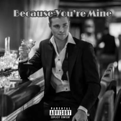 Because You're Mine | Boomplay Music