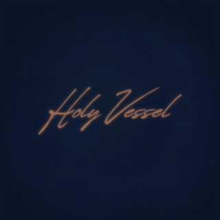 Holy Vessel lyrics | Boomplay Music