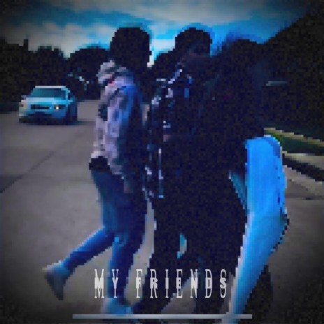 My Friends | Boomplay Music