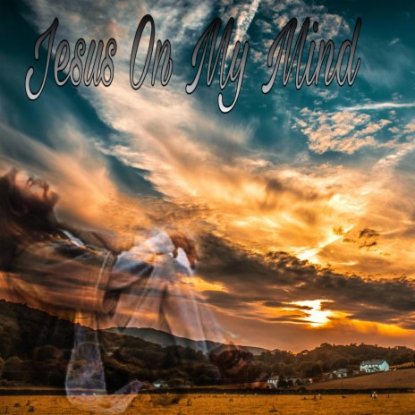 Jesus On My Mind ft. HeavenSent & Freddy T | Boomplay Music