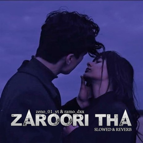 Zaroori tha (SLOWED+REVERB) ft. zeno_01_yt | Boomplay Music