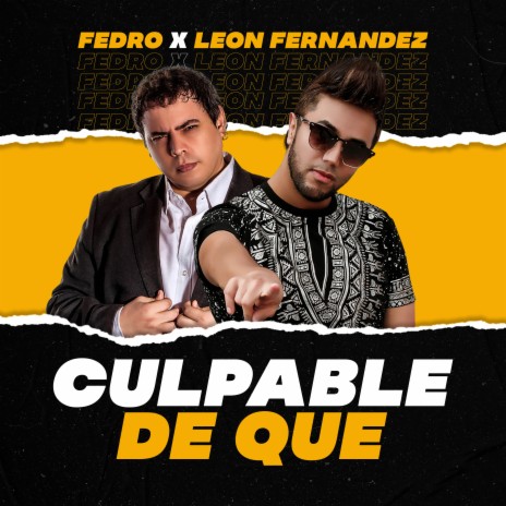 Culpable de Que ft. León Fernández | Boomplay Music