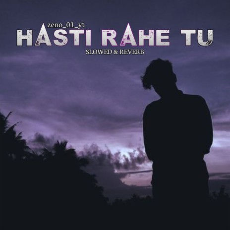 Hasti Rahe Tu (SLOWED+REVERB) | Boomplay Music