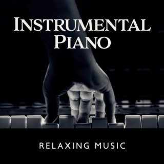 Instrumental Piano: Relaxing Music, Romantic Songs For Date