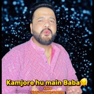 Kamjore Hu Main Baba