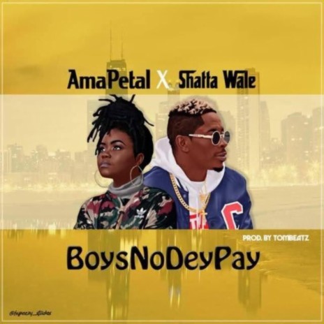 Boys No Dey Pay ft. Shatta Wale | Boomplay Music