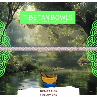 639 Hz Enchanting River: Tibetan Bowl Magic