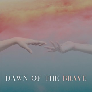 Dawn Of The Brave