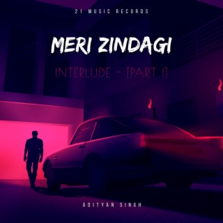 Meri Zindagi (Interlude) lyrics | Boomplay Music