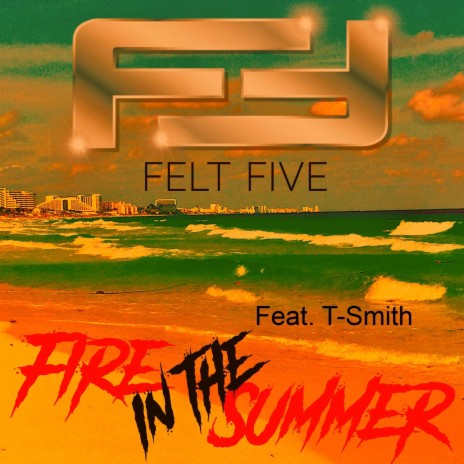 Fire in the Summer ft. T-Smith | Boomplay Music