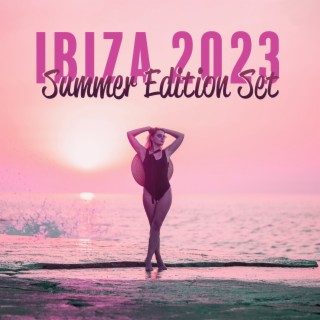 Ibiza 2023: Summer Edition Set & Best of Tropical Deep House Music, Chill Out Mix