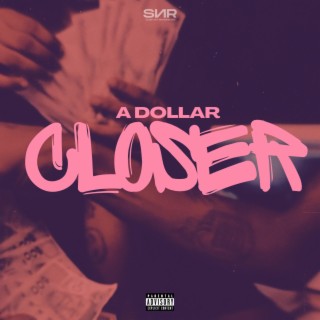 A Dollar Closer