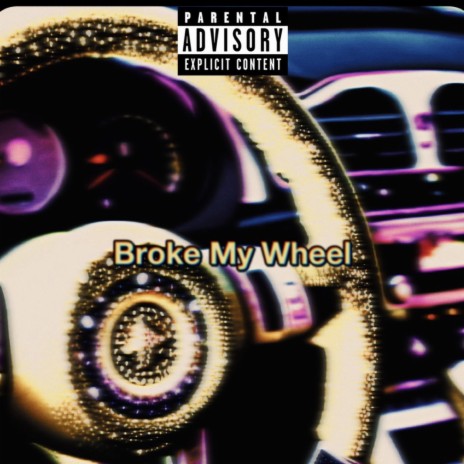 Broke My Wheel | Boomplay Music