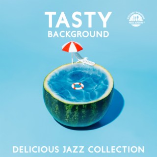 Tasty Background: Delicious Jazz Instrumental Collection for Restaurant, Relaxing Atmosphere, Dinner Party