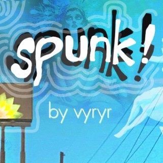 Spunk!