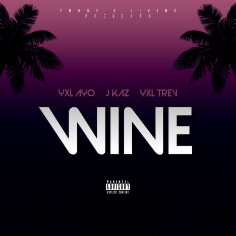 Wine ft. J Kaz & YXL Trev | Boomplay Music