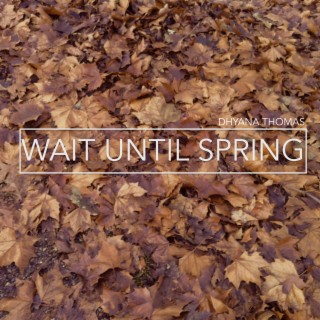 Wait Until Spring