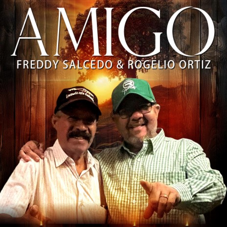 AMIGO ft. Freddy Salcedo y Rogelio Ortiz | Boomplay Music